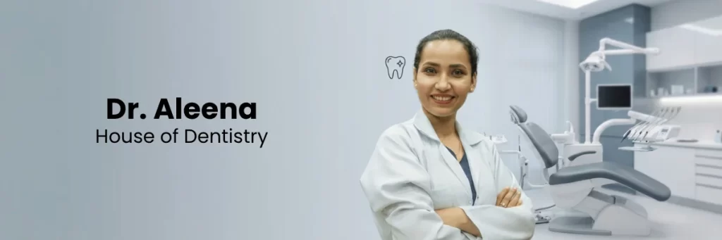 Best Dentist in DHA Lahore - Dr. Aleena