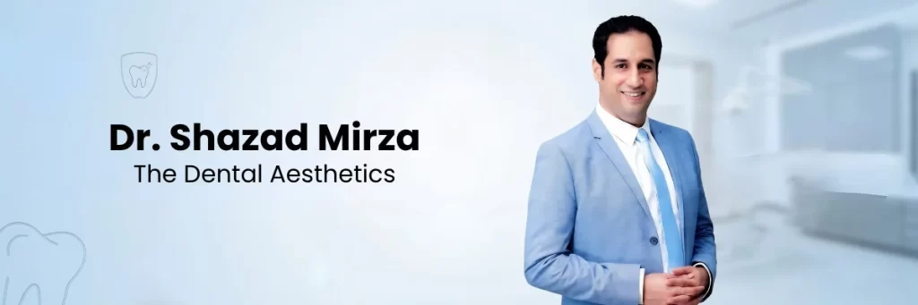 Best Dentist in DHA Lahore - Dr. Shazad Mirza