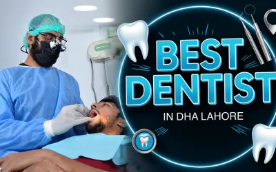 10 Best Dentists in DHA Lahore – Trusted by Patients