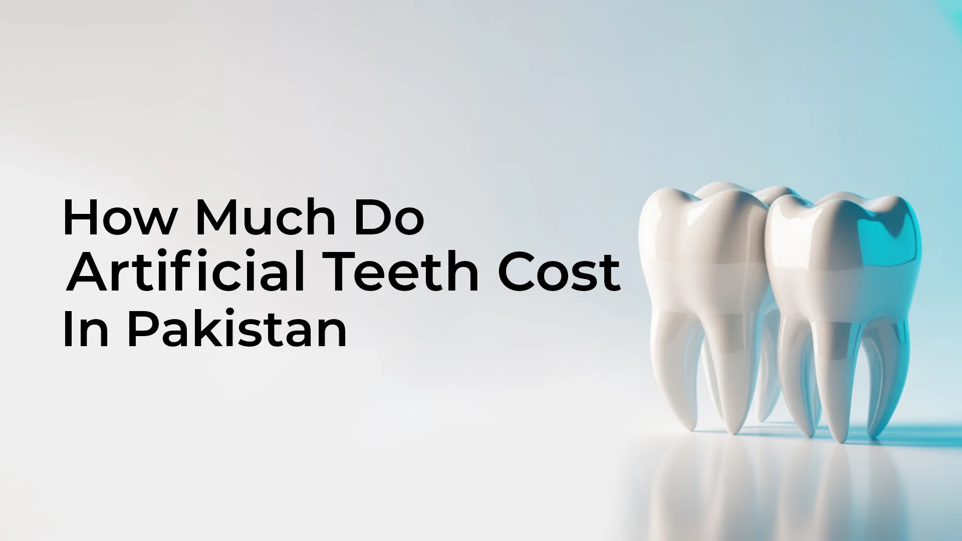 How-Much-Do-Artificial-Teeth-Cost-in-Pakistan How-Much-Do-Artificial-Teeth-Cost-in-Pakistan
