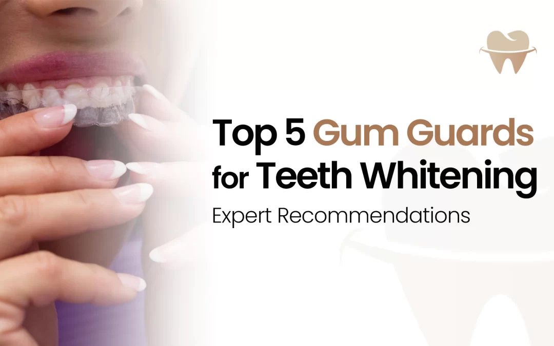 Top 5 Gum Guards for Teeth Whitening in 2025: Expert Recommendations