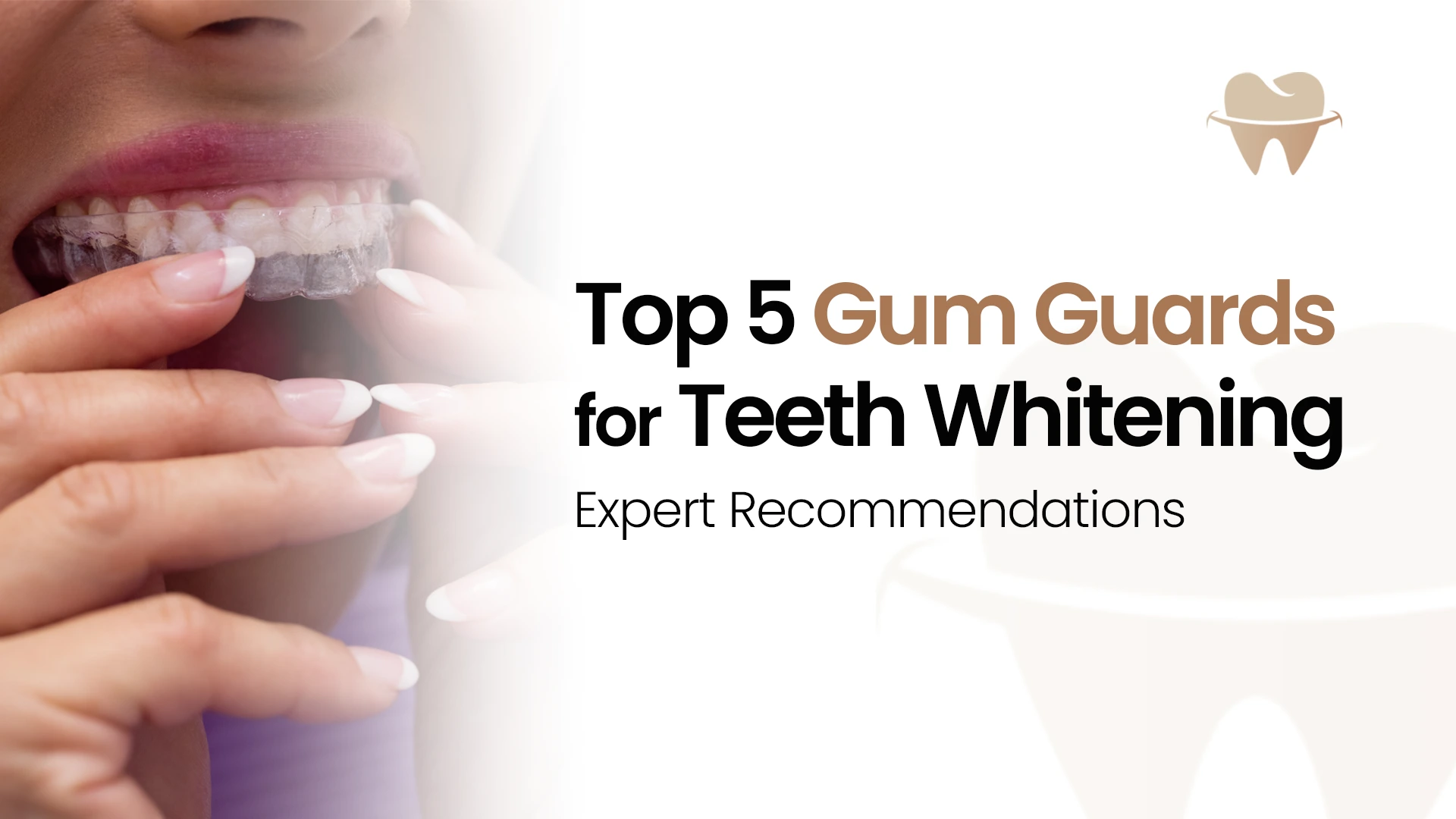 Top 5 Gum Guards for Teeth Whitening Top 5 Gum Guards for Teeth Whitening
