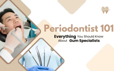 Periodontist 101: Everything You Should Know About Gum Specialists