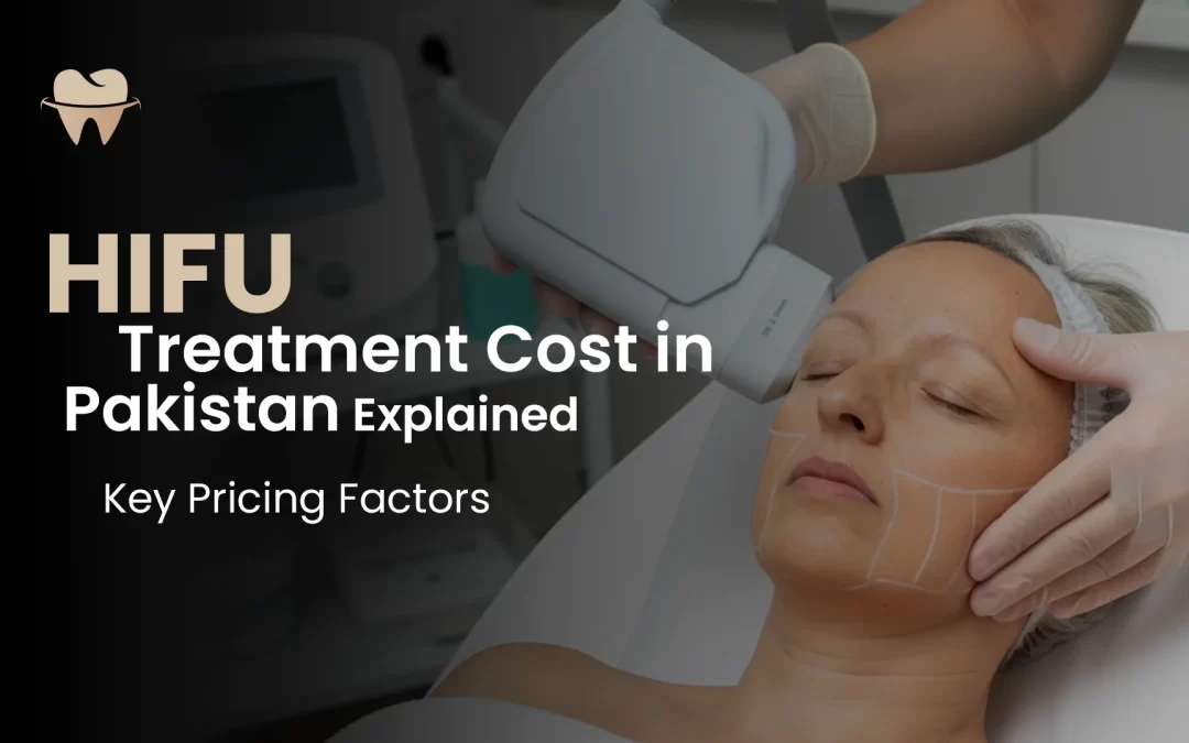 HIFU Treatment Cost in Pakistan Explained: Key Pricing Factors