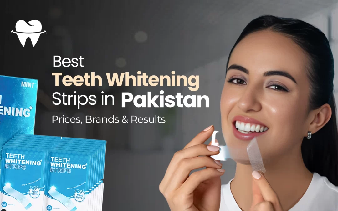 Best Teeth Whitening Strips in Pakistan: Prices, Brands & Results