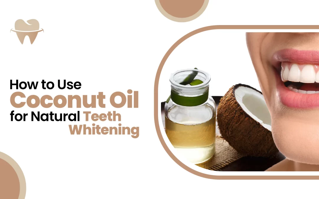 How to Use Coconut Oil for Natural Teeth Whitening: Expert Insights