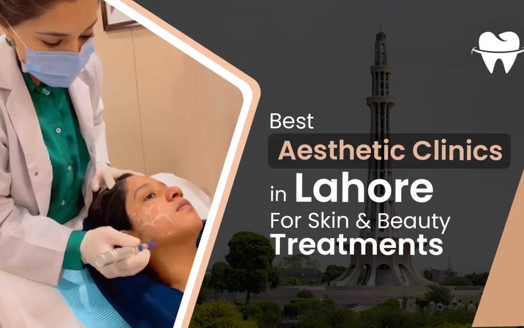 Best Aesthetic Clinics in Lahore for Skin and Beauty Treatments