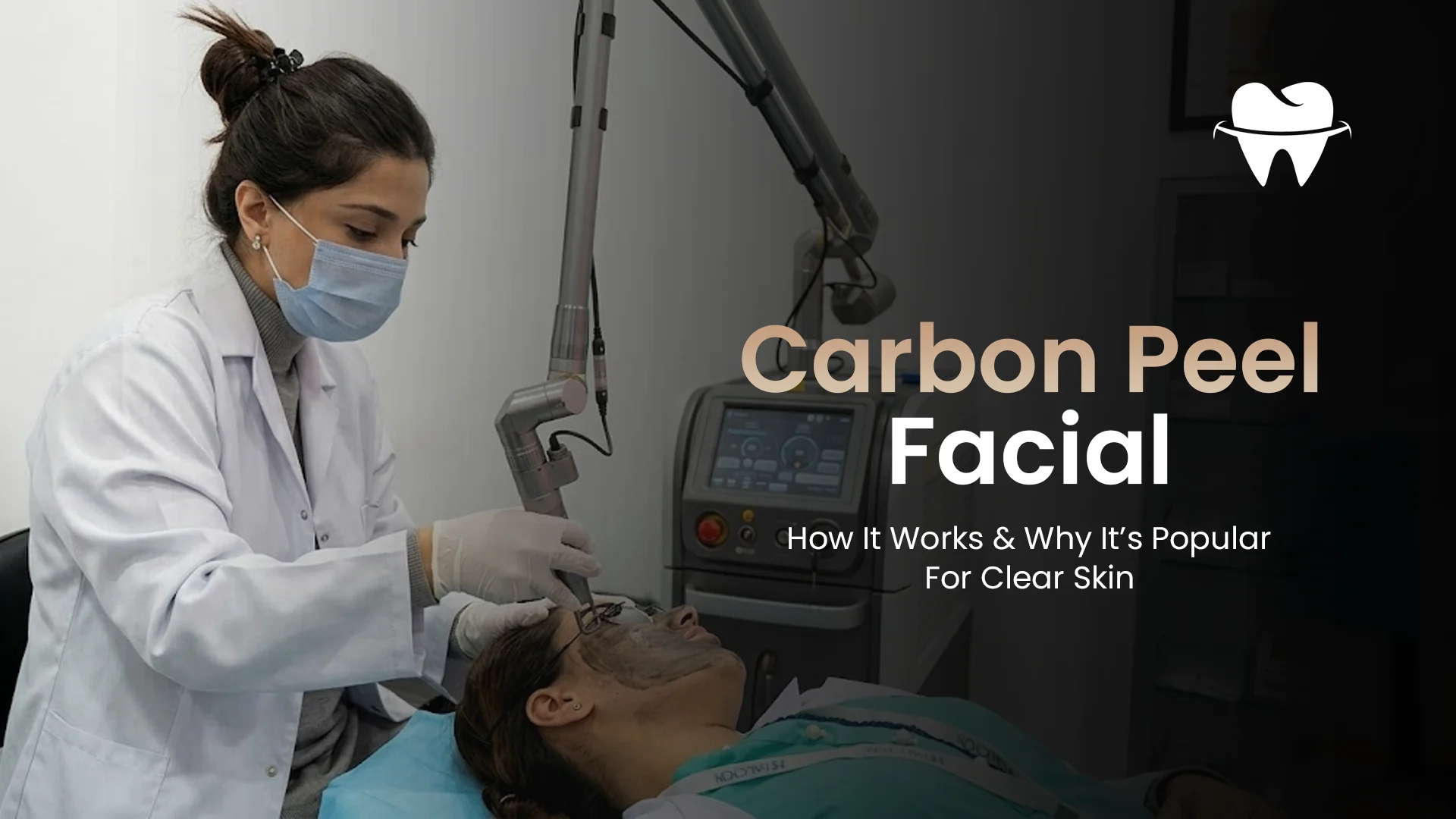 Carbon Peel Facial - Why It’s Popular for Clear Skin
