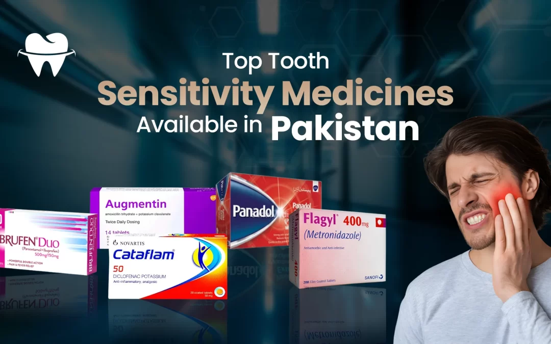 Top Tooth Sensitivity Medicines Available in Pakistan (2026 Guide)