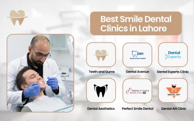 10 Best Smile Dental Clinics in Lahore: Top Picks for Perfect Smiles