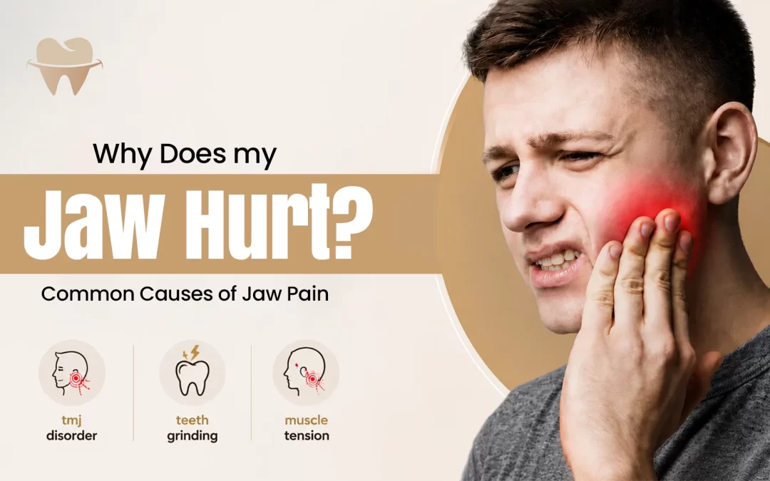 Why Does My Jaw Hurt? Common Causes of Jaw Pain