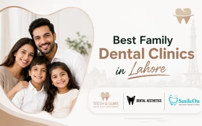 Best Family Dental Clinics in Lahore: Trusted Care for Every Generation