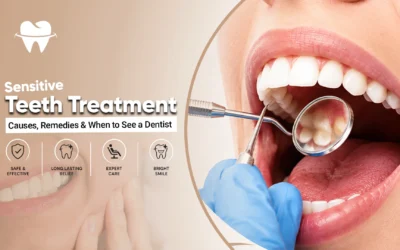 Sensitive Teeth Treatment: Causes, Remedies and When to See a Dentist